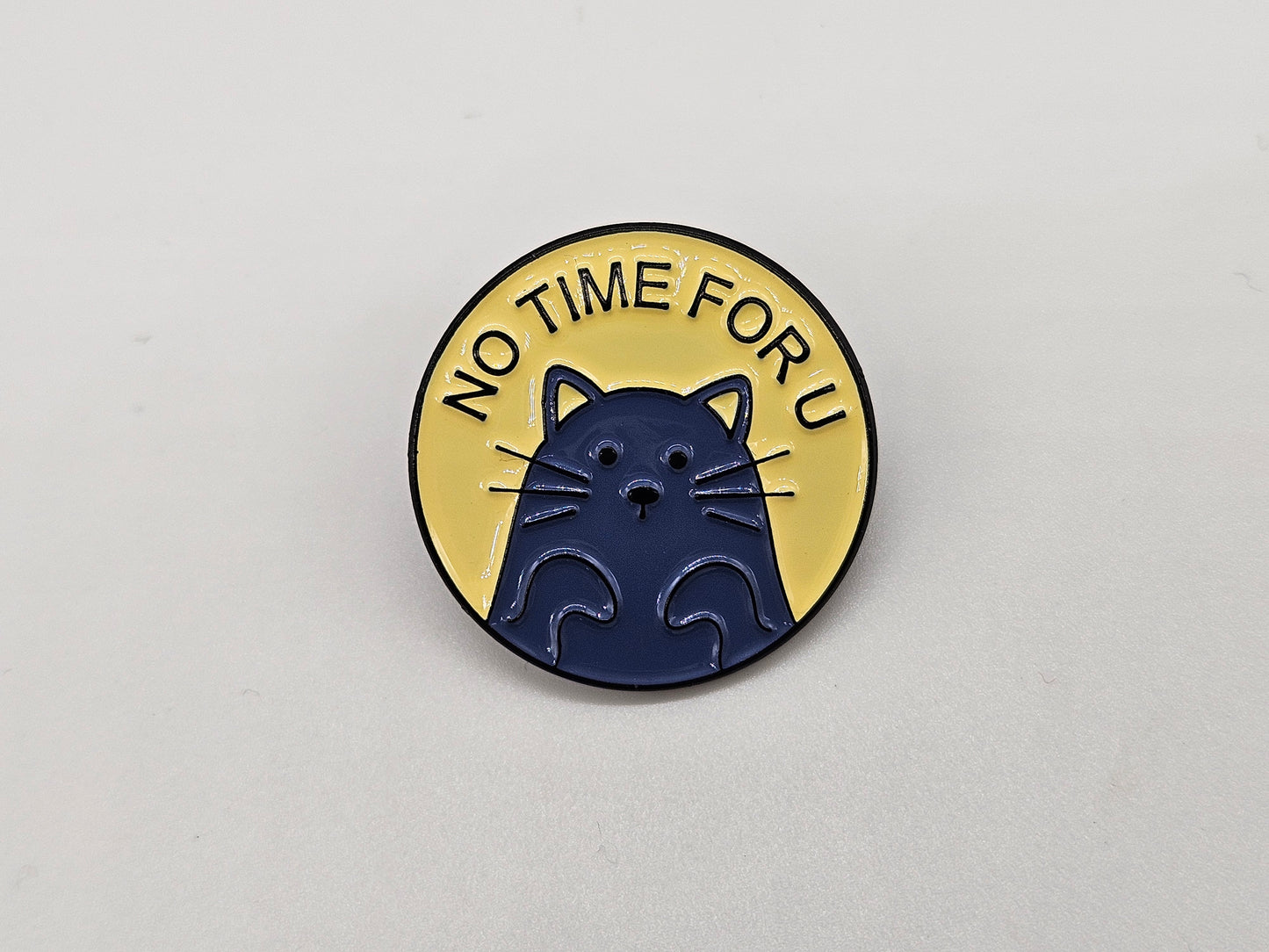 No Time For U - Pin Badge
