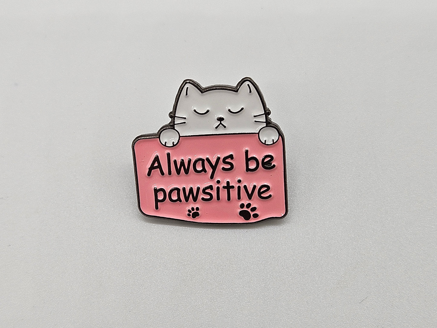 Always be Pawsitive - Pin Badge