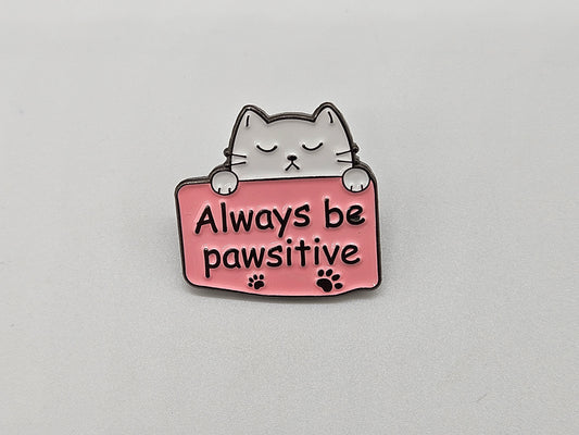 Always be Pawsitive - Pin Badge